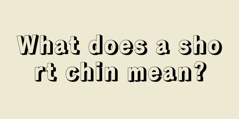 What does a short chin mean?