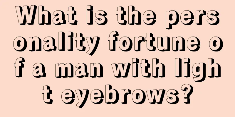 What is the personality fortune of a man with light eyebrows?