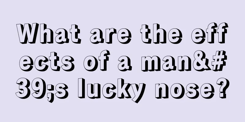 What are the effects of a man's lucky nose?