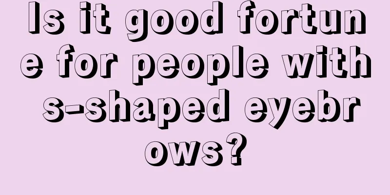 Is it good fortune for people with s-shaped eyebrows?