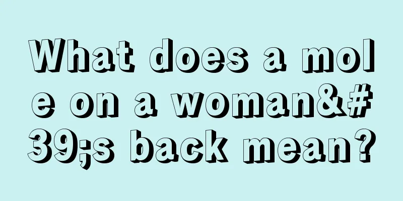 What does a mole on a woman's back mean?