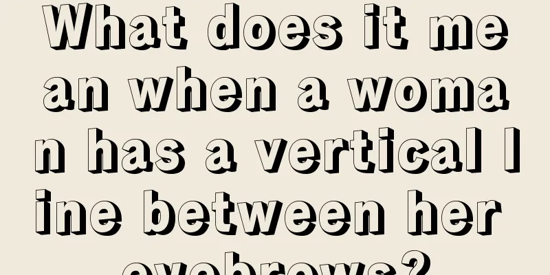 What does it mean when a woman has a vertical line between her eyebrows?