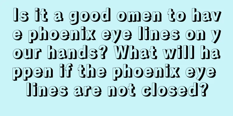 Is it a good omen to have phoenix eye lines on your hands? What will happen if the phoenix eye lines are not closed?