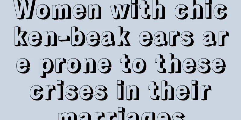 Women with chicken-beak ears are prone to these crises in their marriages