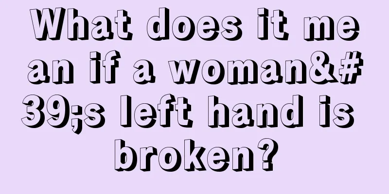 What does it mean if a woman's left hand is broken?