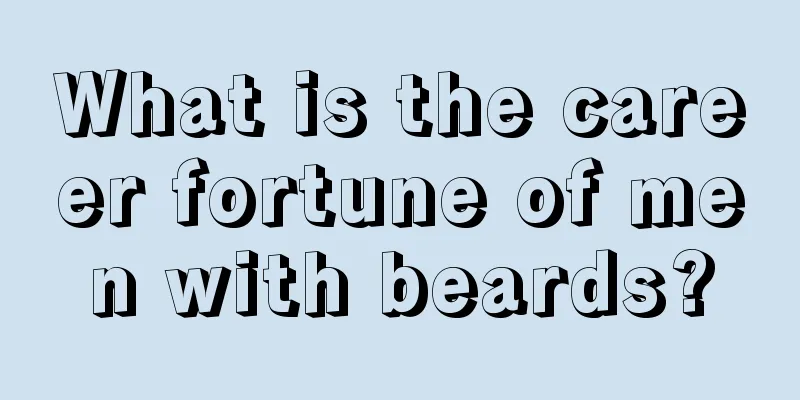 What is the career fortune of men with beards?