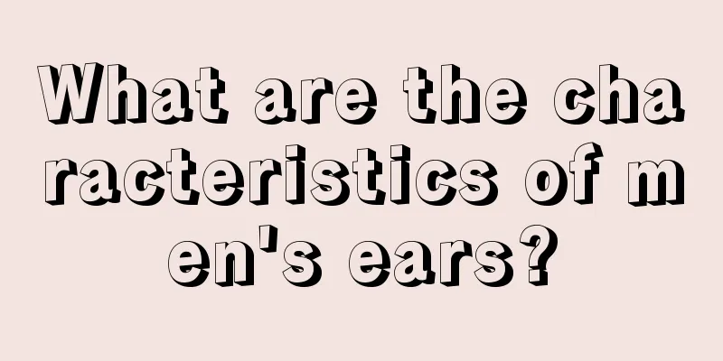 What are the characteristics of men's ears?