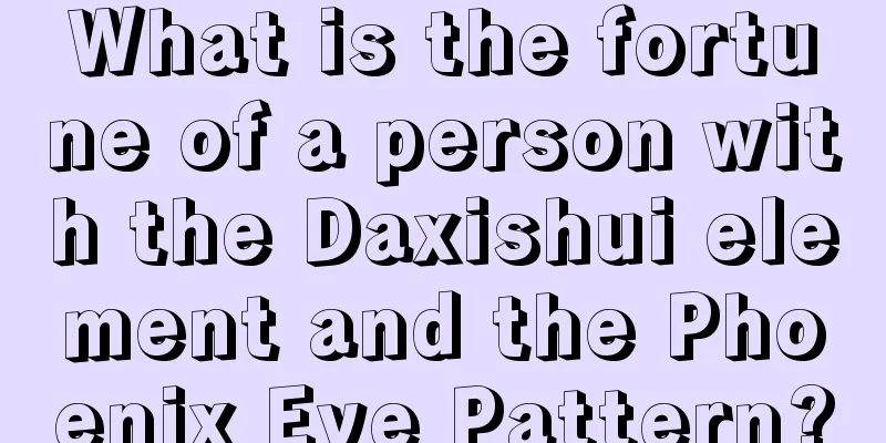 What is the fortune of a person with the Daxishui element and the Phoenix Eye Pattern?