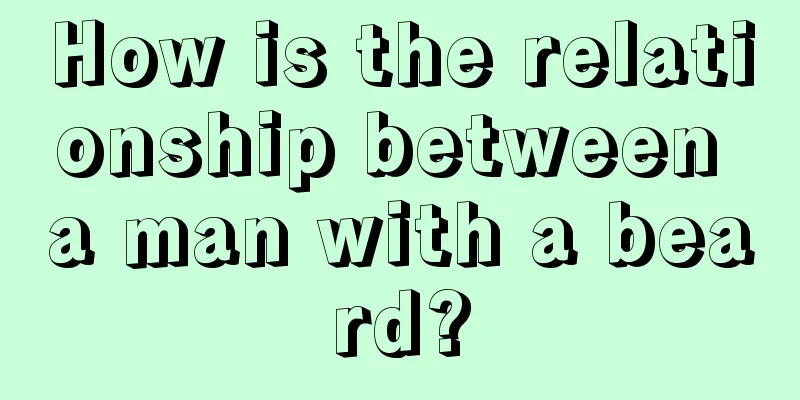 How is the relationship between a man with a beard?
