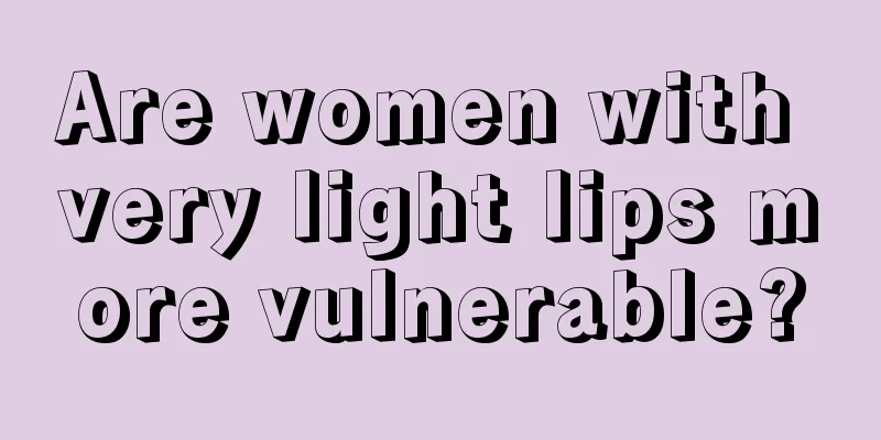 Are women with very light lips more vulnerable?