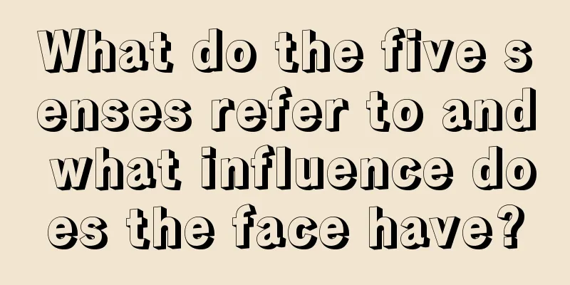 What do the five senses refer to and what influence does the face have?