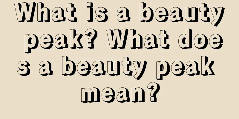 What is a beauty peak? What does a beauty peak mean?