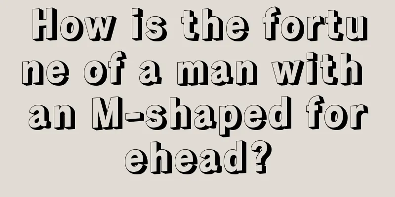 How is the fortune of a man with an M-shaped forehead?