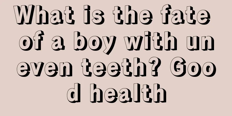 What is the fate of a boy with uneven teeth? Good health