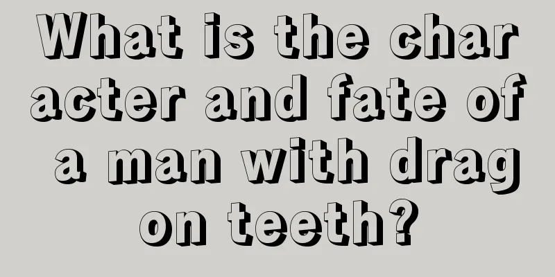 What is the character and fate of a man with dragon teeth?