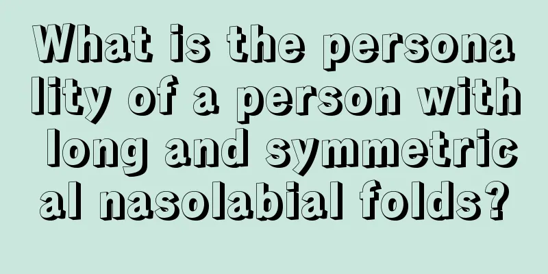 What is the personality of a person with long and symmetrical nasolabial folds?