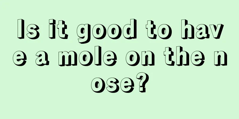 Is it good to have a mole on the nose?