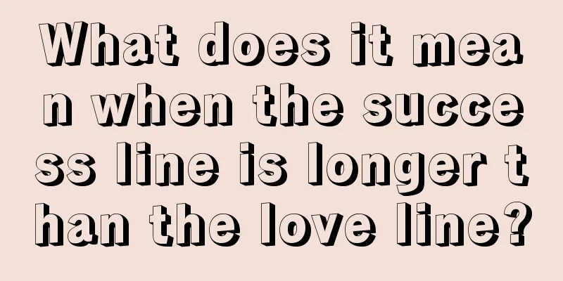 What does it mean when the success line is longer than the love line?