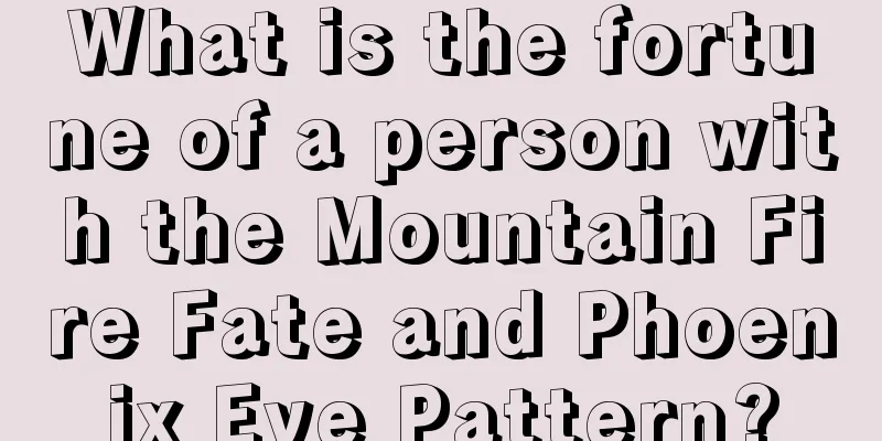 What is the fortune of a person with the Mountain Fire Fate and Phoenix Eye Pattern?