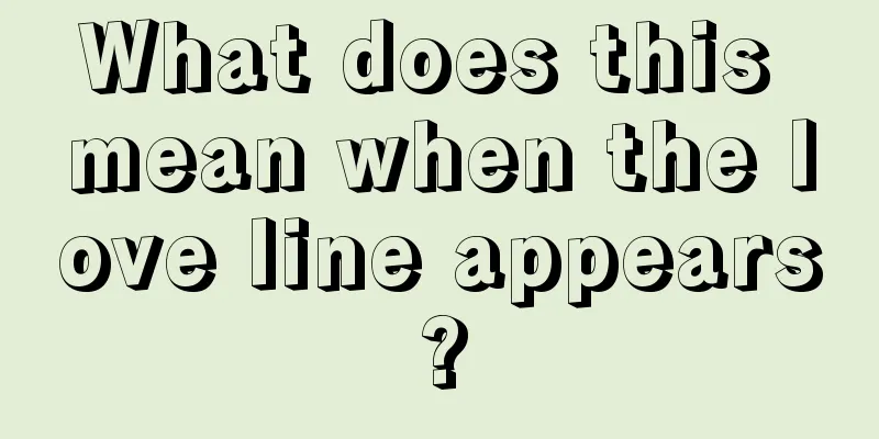 What does this mean when the love line appears?