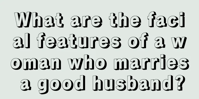 What are the facial features of a woman who marries a good husband?