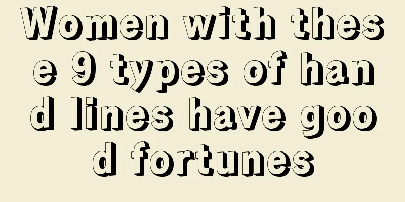 Women with these 9 types of hand lines have good fortunes