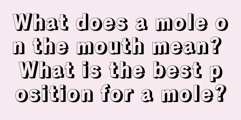 What does a mole on the mouth mean? What is the best position for a mole?