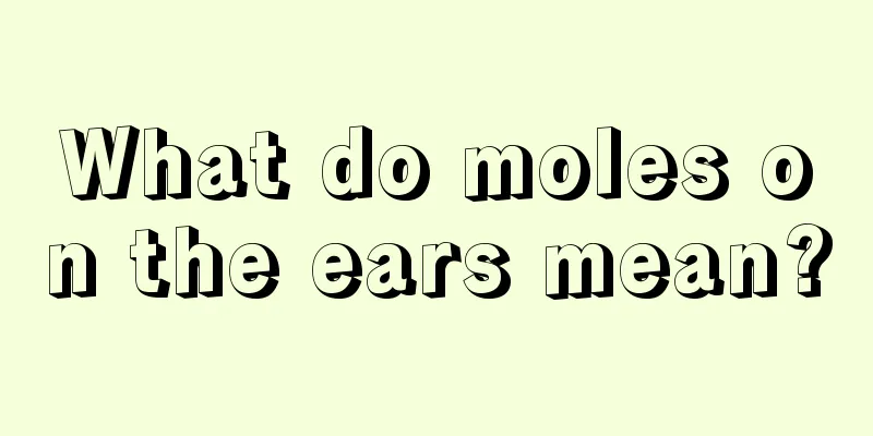 What do moles on the ears mean?