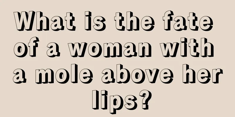 What is the fate of a woman with a mole above her lips?