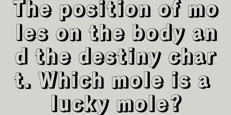 The position of moles on the body and the destiny chart. Which mole is a lucky mole?