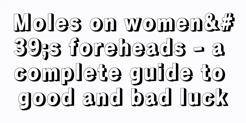 Moles on women's foreheads - a complete guide to good and bad luck
