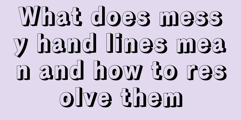 What does messy hand lines mean and how to resolve them
