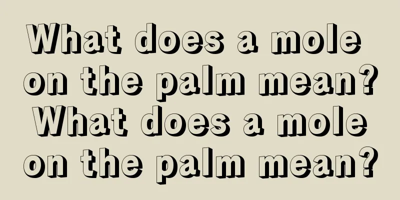 What does a mole on the palm mean? What does a mole on the palm mean?