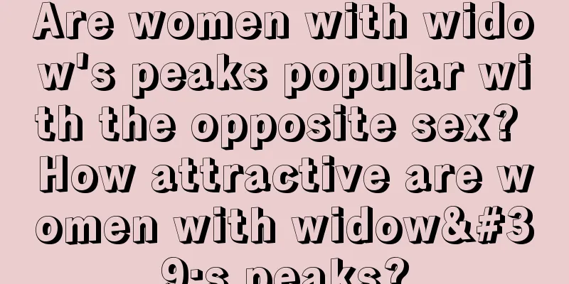 Are women with widow's peaks popular with the opposite sex? How attractive are women with widow's peaks?