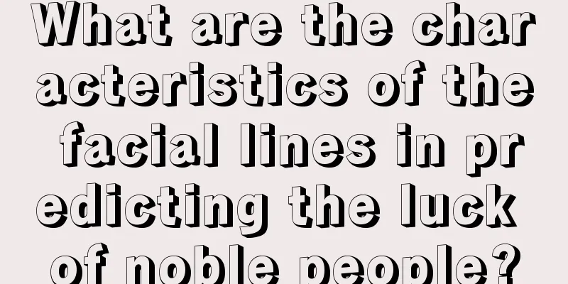 What are the characteristics of the facial lines in predicting the luck of noble people?