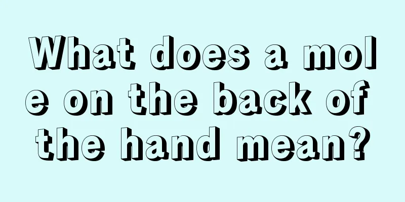 What does a mole on the back of the hand mean?