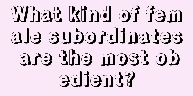 What kind of female subordinates are the most obedient?