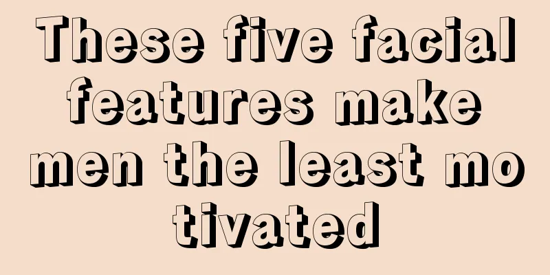These five facial features make men the least motivated