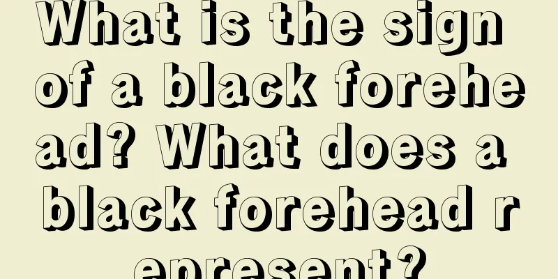 What is the sign of a black forehead? What does a black forehead represent?