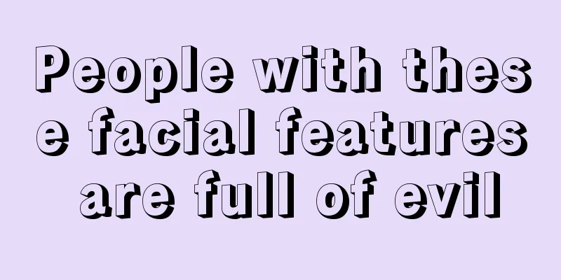 People with these facial features are full of evil