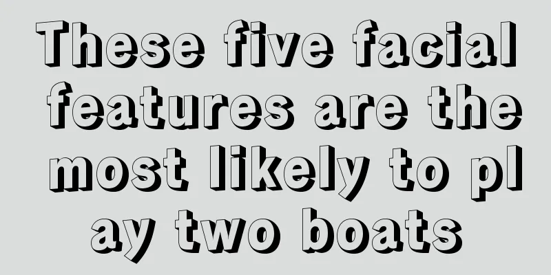 These five facial features are the most likely to play two boats