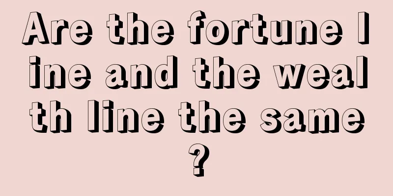 Are the fortune line and the wealth line the same?