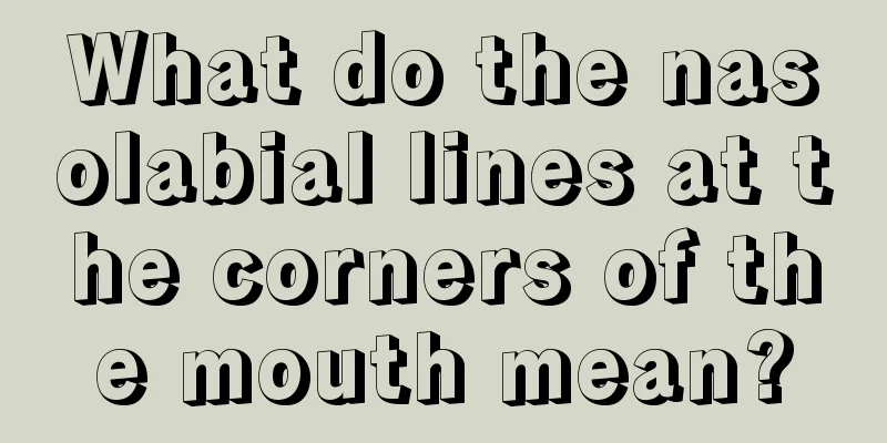 What do the nasolabial lines at the corners of the mouth mean?