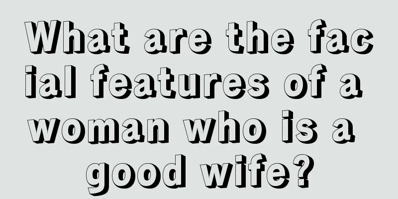 What are the facial features of a woman who is a good wife?