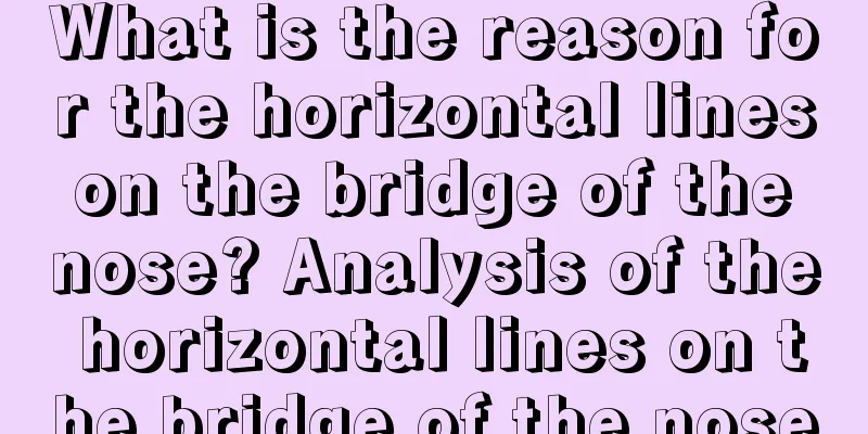 What is the reason for the horizontal lines on the bridge of the nose? Analysis of the horizontal lines on the bridge of the nose