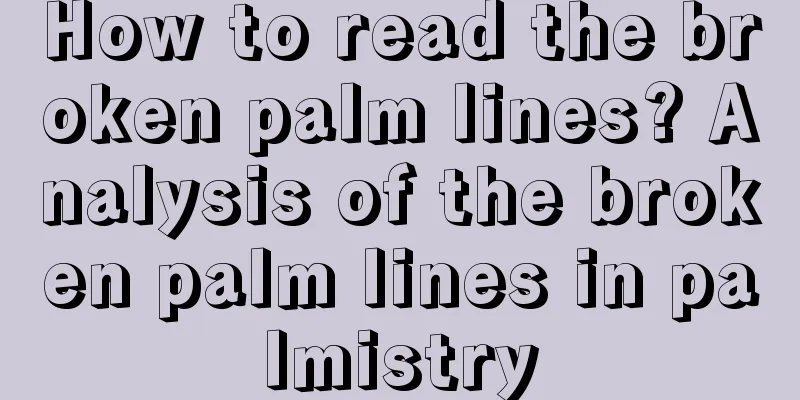 How to read the broken palm lines? Analysis of the broken palm lines in palmistry