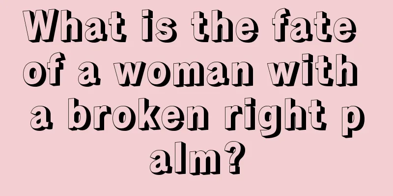 What is the fate of a woman with a broken right palm?