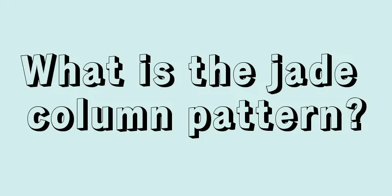 What is the jade column pattern?