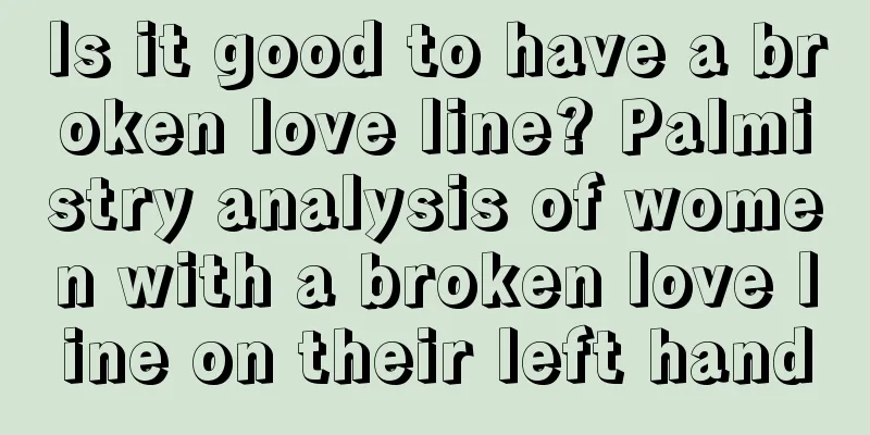 Is it good to have a broken love line? Palmistry analysis of women with a broken love line on their left hand