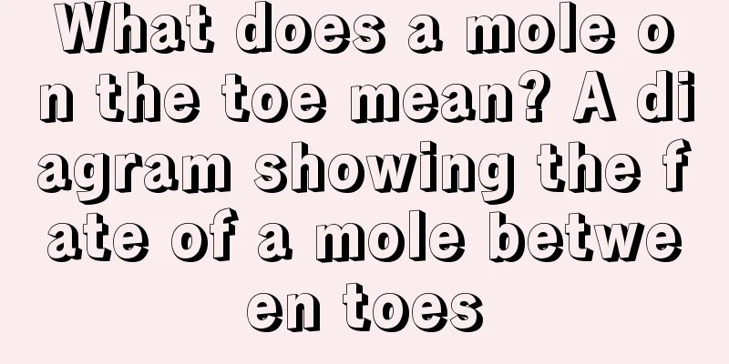 What does a mole on the toe mean? A diagram showing the fate of a mole between toes